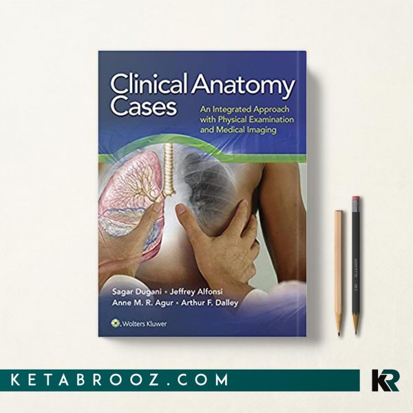 کتاب موارد آناتومی بالینی Clinical Anatomy Cases: An Integrated Approach