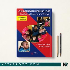 کتاب Children with hearing loss: Developing listening and talking, birth to six