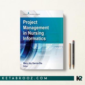 کتاب Project Management in Nursing Informatics مدیریت پروژه در انفورماتیک پرستاری
