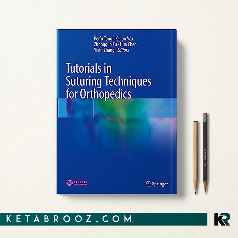 کتاب Tutorials in Suturing Techniques for Orthopedics آموزش تکنیک های بخیه برای ارتوپدی