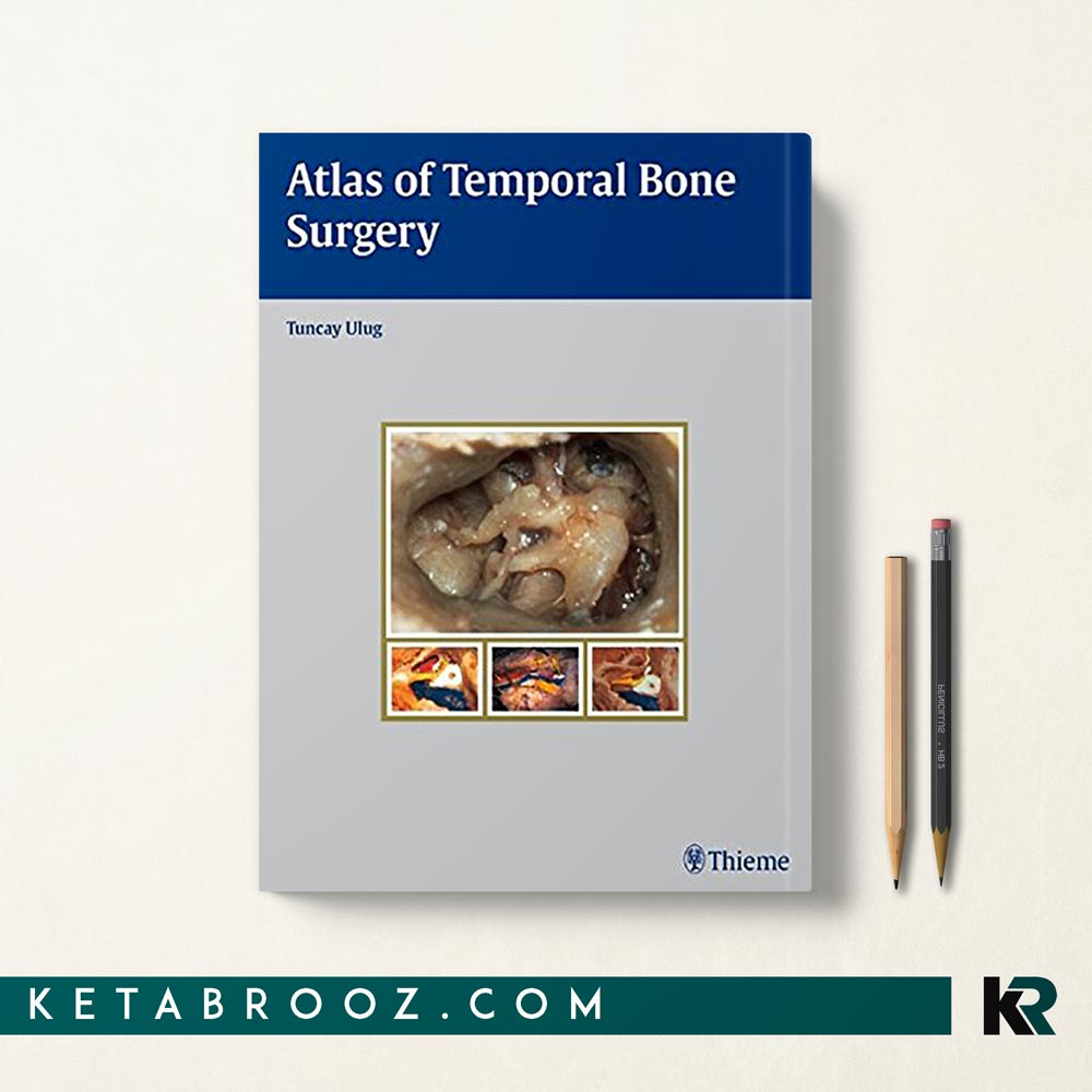 Atlas of Temporal Bone Surgery اطلس جراحی استخوان تمپورال