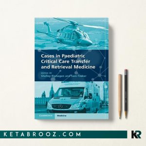 کتاب Cases in Paediatric Critical Care Transfer and Retrieval Medicine