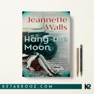 Hang the Moon ماه را آویزان کن اثر Jeannette Walls