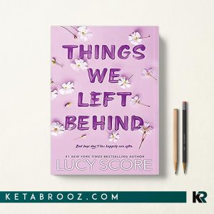 Things We Left Behind چیزهایی که پشت سر گذاشتیم