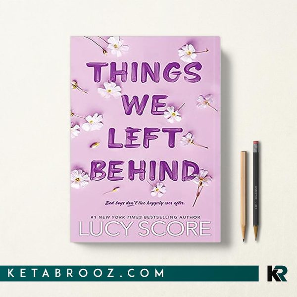 Things We Left Behind چیزهایی که پشت سر گذاشتیم