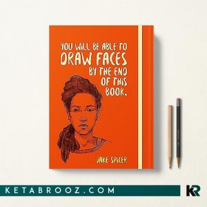 کتاب You Will be Able to Draw Faces by the End of This Book تا پایان این کتاب می توانید چهره ها را ترسیم کنید