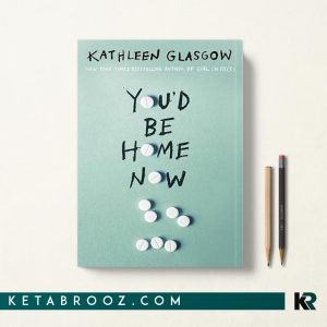 کتاب You'd Be Home Now تو الان خونه بودی اثر Kathleen Glasgow زبان اصلی