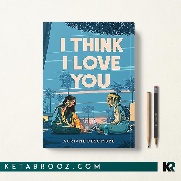 کتاب I Think I Love You اثر Auriane Desombre زبان اصلی