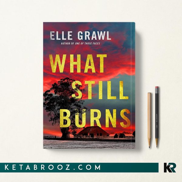 کتاب What Still Burns اثر Elle Grawl زبان اصلی