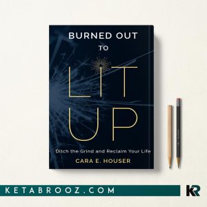 کتاب Burned Out to Lit Up اثر Cara E. Houser زبان اصلی