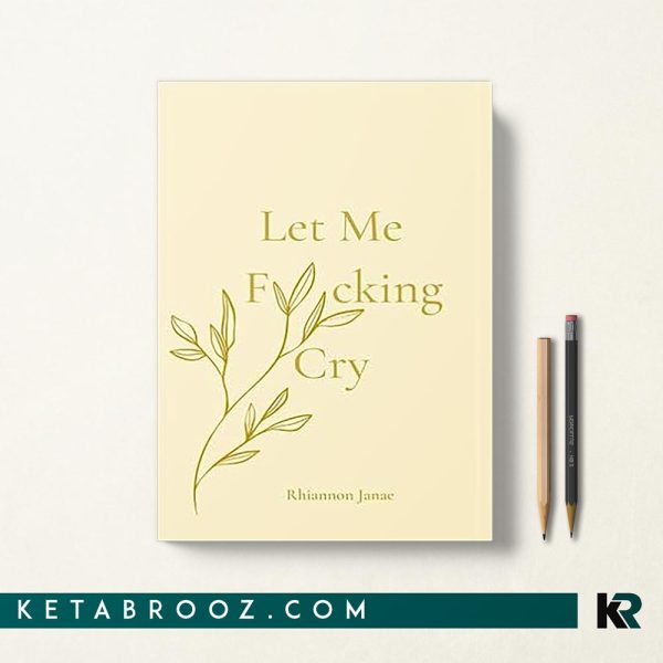 کتاب Let Me F*cking Cry اثر Rhiannon Janae زبان اصلی