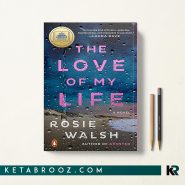 کتاب The Love of My Life اثر Rosie Walsh زبان اصلی