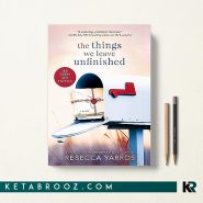 کتاب The Things We Leave Unfinished اثر Rebecca Yarros زبان اصلی