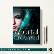 کتاب A Mortal Crowned اثر Abigail Grant زبان اصلی