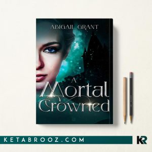 کتاب A Mortal Crowned اثر Abigail Grant زبان اصلی