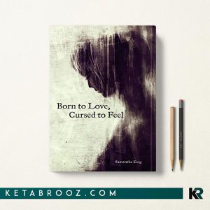 کتاب Born to Love Cursed to Feel اثر Samantha King Holmes