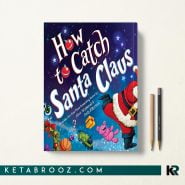 کتاب How to Catch Santa Claus اثر Alice Walstead زبان اصلی