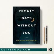 کتاب Ninety Days Without You اثر Jennifer Woodward زبان اصلی