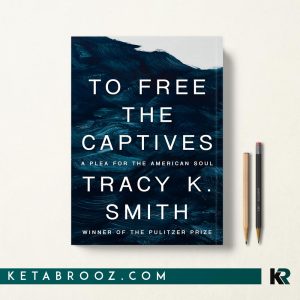 کتاب To Free the Captives اثر Tracy K. Smith زبان اصلی