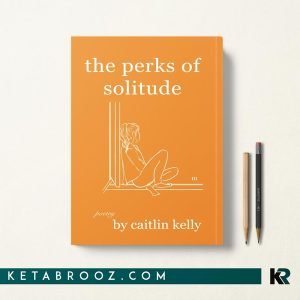 کتاب the perks of solitude اثر Caitlin Kelly زبان اصلی
