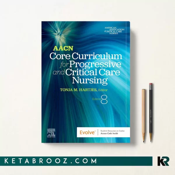 کتاب AACN Core Curriculum for Progressive and Critical Care Nursing