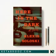 کتاب Here in the Dark اثر Alexis Soloski زبان اصلی