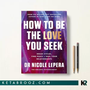 کتاب How to Be the Love You Seek اثر Dr. Nicole LePera زبان اصلی