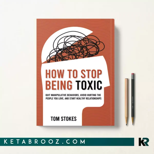 کتاب How to Stop Being Toxic اثر Tom Stokes زبان اصلی