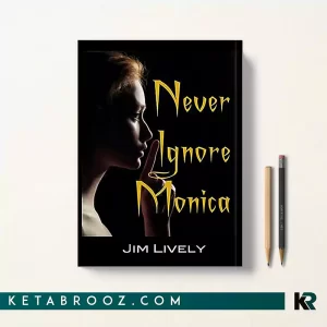 کتاب Never Ignore Monica اثر Jim Lively زبان اصلی