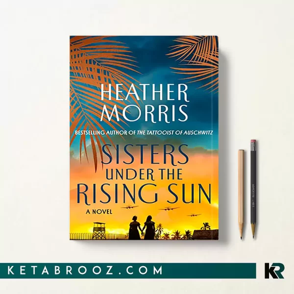 کتاب Sisters Under the Rising Sun اثر Heather Morris زبان اصلی