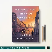 کتاب We Must Not Think of Ourselves اثر Lauren Grodstein زبان اصلی