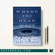 کتاب Where the Dead Wait اثر Ally Wilkes زبان اصلی