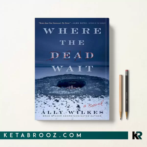 کتاب Where the Dead Wait اثر Ally Wilkes زبان اصلی
