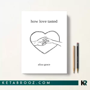 کتاب how love tasted اثر aliza grace زبان اصلی