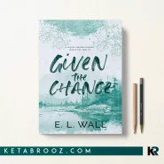کتاب Given the Chance اثر E L Wall زبان اصلی