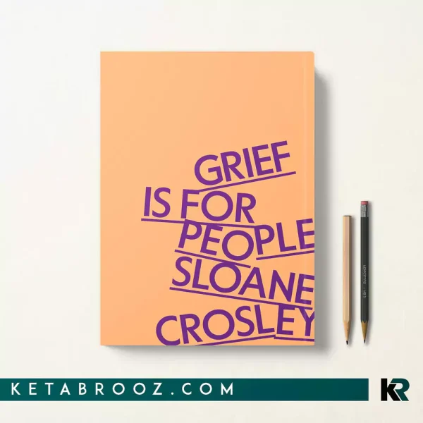 کتاب Grief Is for People اثر Sloane Crosley زبان اصلی