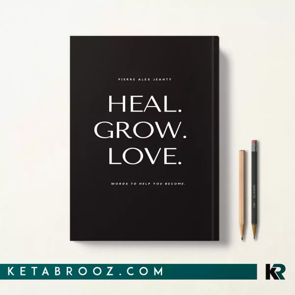 کتاب Heal Grow Love اثر Pierre Alex Jeanty زبان اصلی