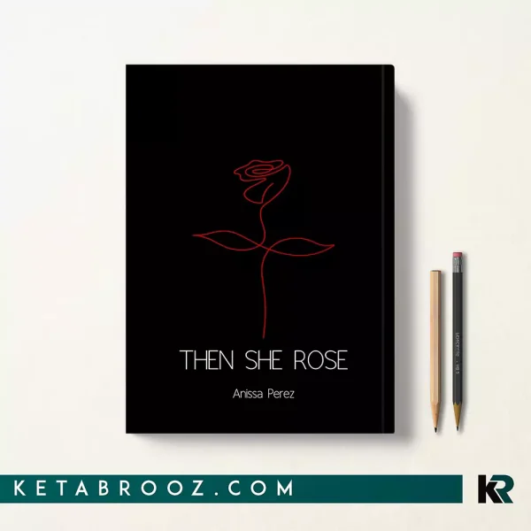 کتاب THEN SHE ROSE اثر Anissa Perez زبان اصلی