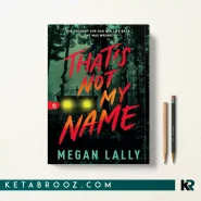 کتاب That's Not My Name اثر Megan Lally زبان اصلی