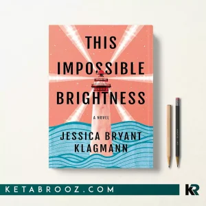 کتاب This Impossible Brightness اثر Jessica Bryant Klagmann