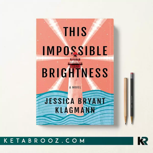 کتاب This Impossible Brightness اثر Jessica Bryant Klagmann