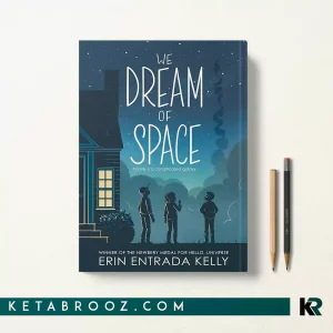 کتاب We Dream of Space اثر Erin Entrada Kelly زبان اصلی