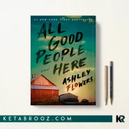 کتاب All Good People Here اثر Ashley Flowers زبان اصلی