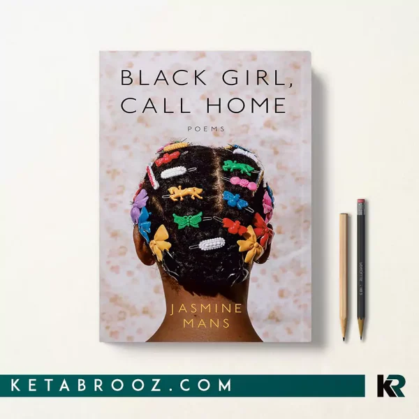 کتاب Black Girl Call Home اثر Jasmine Mans زبان اصلی