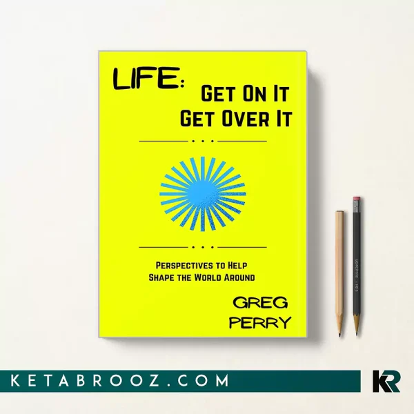 کتاب Life: Get On It Get Over It اثر Greg Perry زبان اصلی