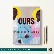 کتاب Ours اثر Phillip B. Williams زبان اصلی
