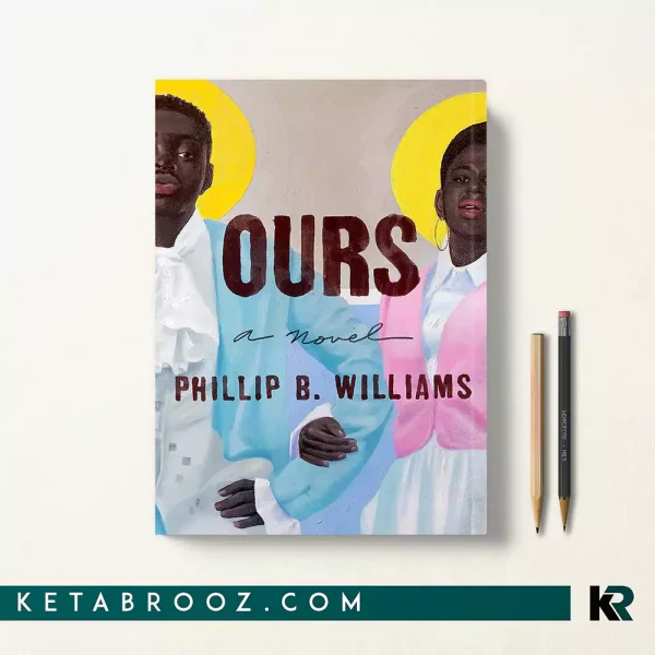 کتاب Ours اثر Phillip B. Williams زبان اصلی