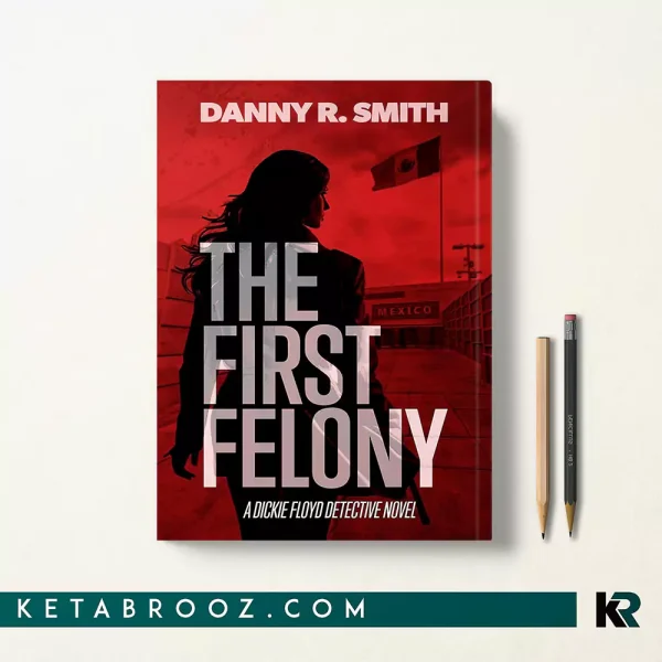 کتاب The First Felony اثر Danny R Smith زبان اصلی