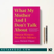 کتاب What My Mother and I Don't Talk About اثر Michele Filgate
