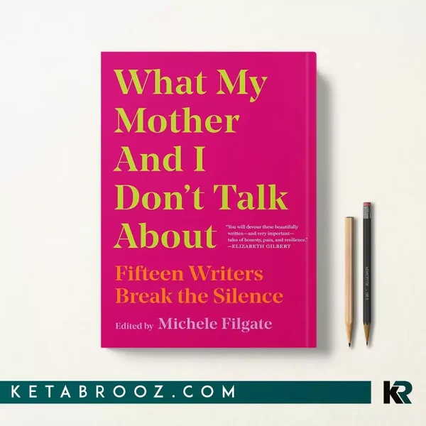 کتاب What My Mother and I Don't Talk About اثر Michele Filgate
